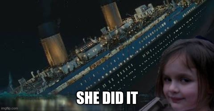 She Did it | SHE DID IT | image tagged in she did it | made w/ Imgflip meme maker
