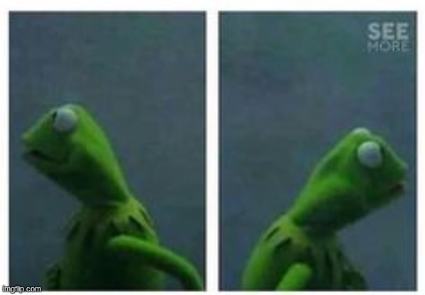 Kermit looking left and right | image tagged in kermit looking left and right | made w/ Imgflip meme maker