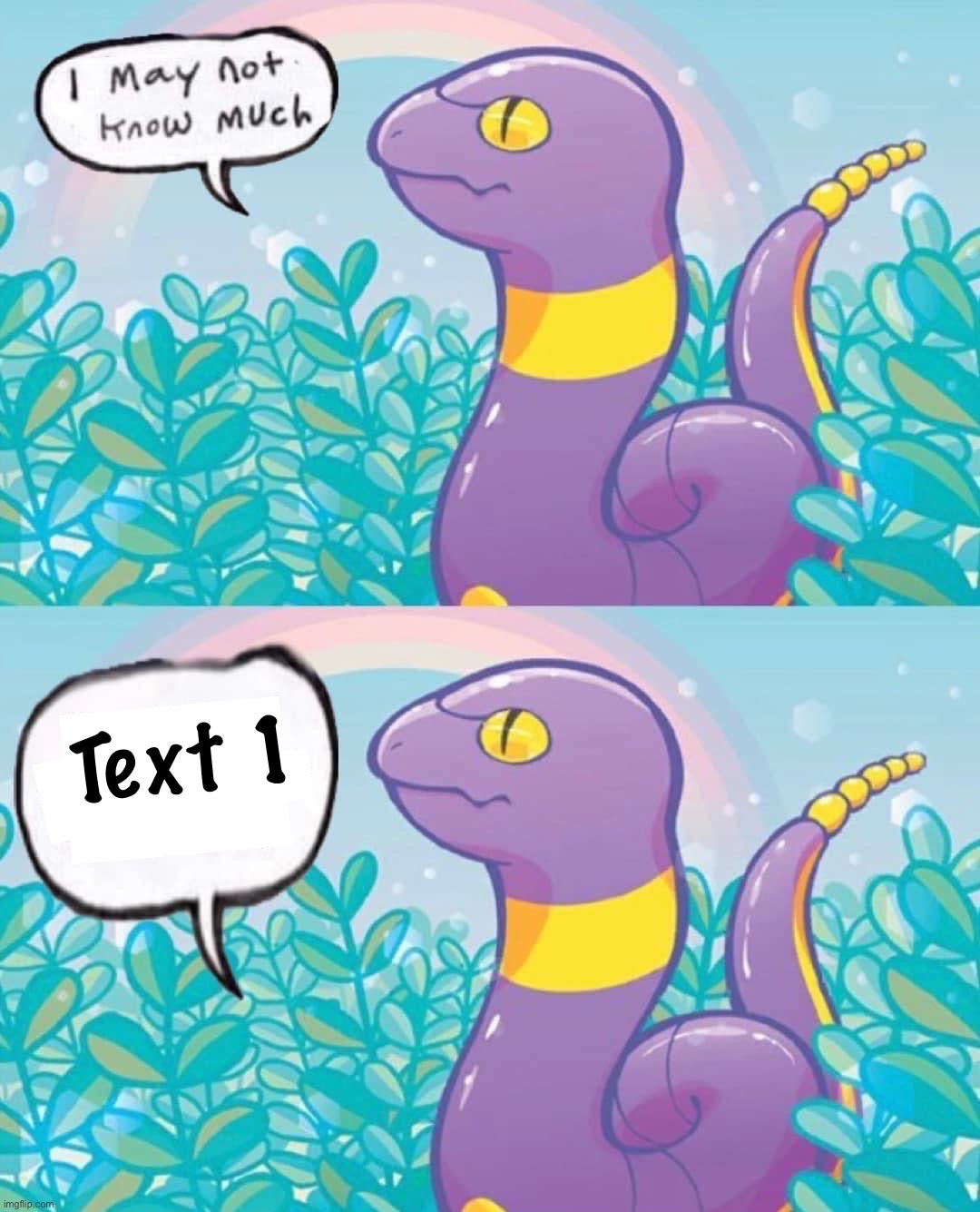 Ekans I may not know much | Text 1 | image tagged in ekans i may not know much | made w/ Imgflip meme maker