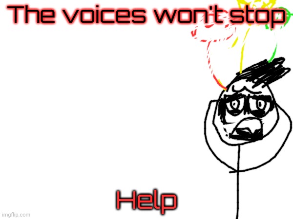 I'm making a new series call Josanity Allusions | The voices won't stop; Help | made w/ Imgflip meme maker