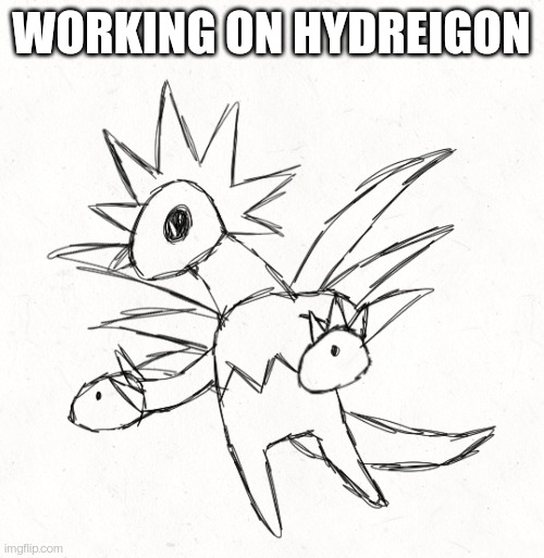 Le dragon | WORKING ON HYDREIGON | made w/ Imgflip meme maker