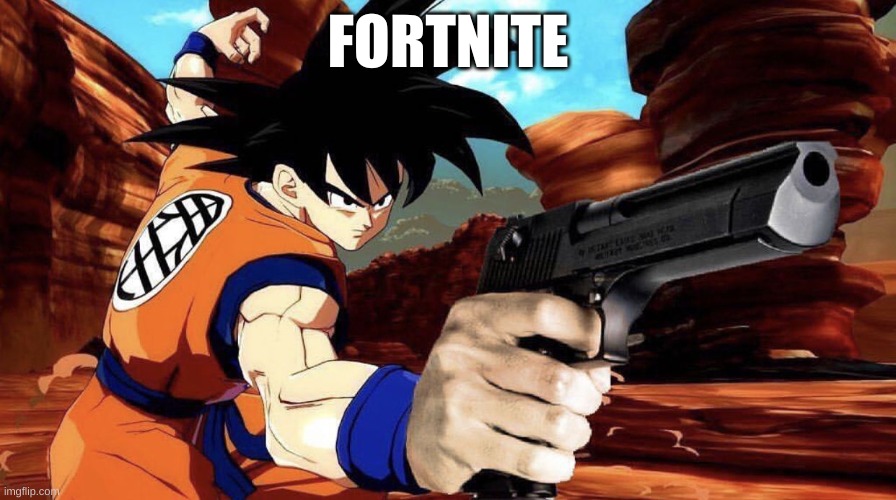 Guns for everyone | FORTNITE | image tagged in goku with a gun,fortnite | made w/ Imgflip meme maker