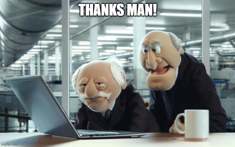 THANKS MAN! | image tagged in muppets | made w/ Imgflip meme maker