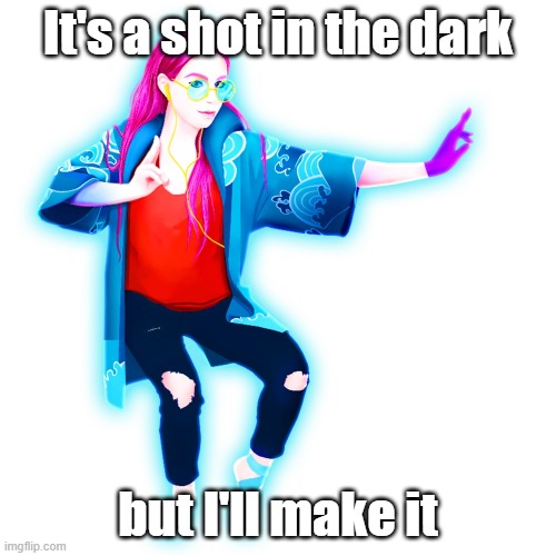 Mihaly | It's a shot in the dark; but I'll make it | image tagged in mihaly | made w/ Imgflip meme maker