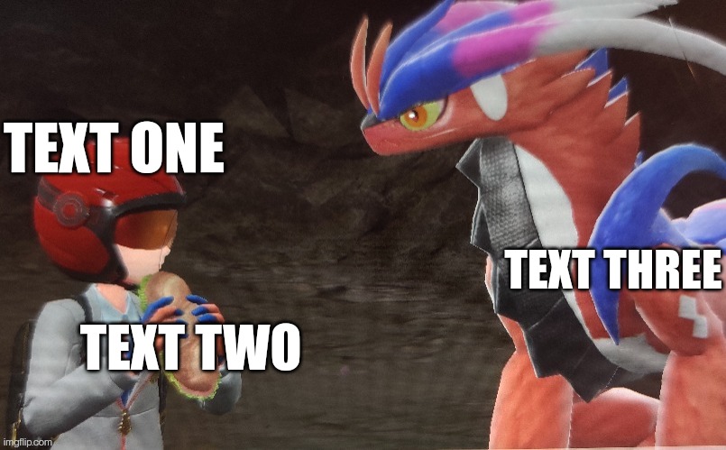 New template, link in comments | TEXT ONE; TEXT THREE; TEXT TWO | image tagged in koraidon sandwich | made w/ Imgflip meme maker