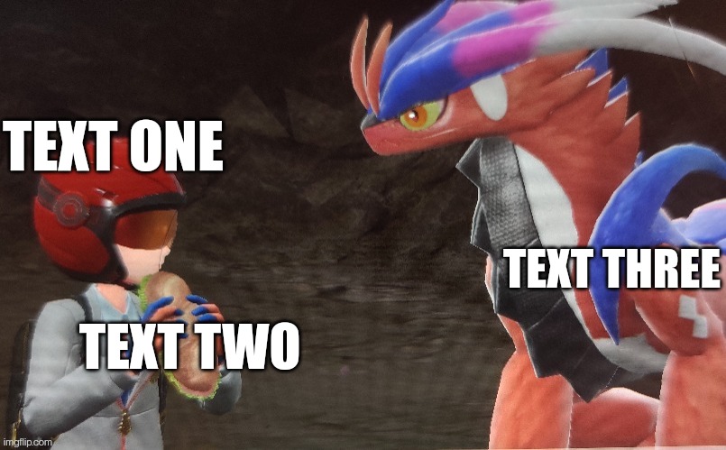 Link in comments | TEXT ONE; TEXT THREE; TEXT TWO | image tagged in koraidon sandwich | made w/ Imgflip meme maker