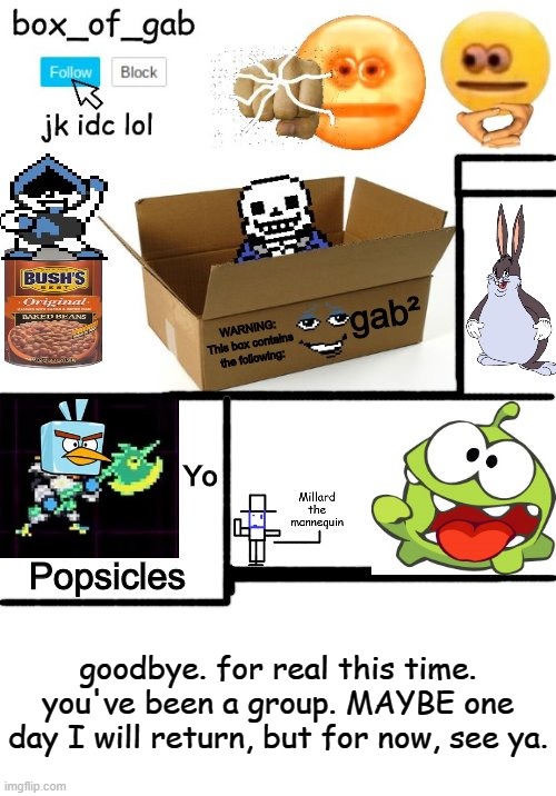 goodbye gigachads | goodbye. for real this time. you've been a group. MAYBE one day I will return, but for now, see ya. | image tagged in gab2's fresher template | made w/ Imgflip meme maker