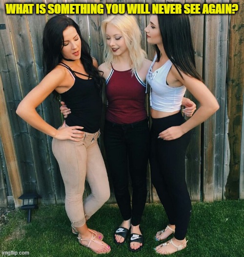 WHAT IS SOMETHING YOU WILL NEVER SEE AGAIN? | image tagged in riddle | made w/ Imgflip meme maker