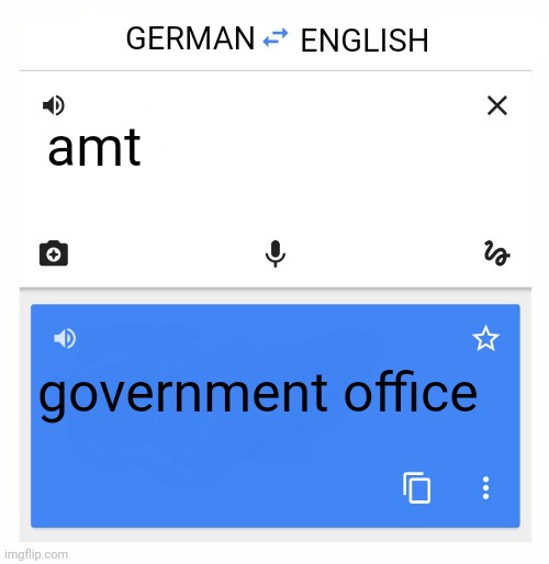 Google Translate | GERMAN; ENGLISH; amt; government office | image tagged in google translate | made w/ Imgflip meme maker