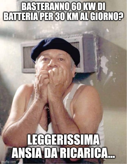 BASTERANNO 60 KW DI BATTERIA PER 30 KM AL GIORNO? LEGGERISSIMA ANSIA DA RICARICA... | made w/ Imgflip meme maker