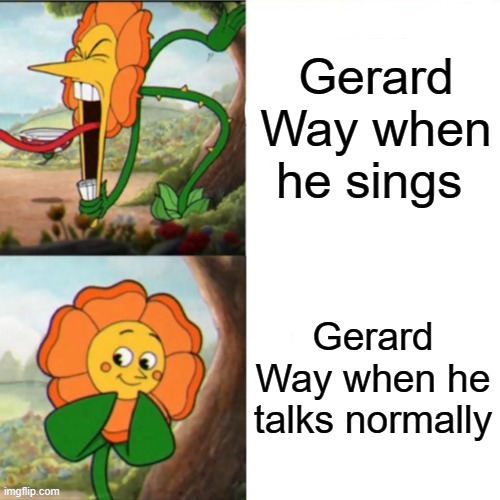 His normal, talking voice is so soothing | Gerard Way when he sings; Gerard Way when he talks normally | image tagged in sunflower,my chemical romance,gerard way | made w/ Imgflip meme maker