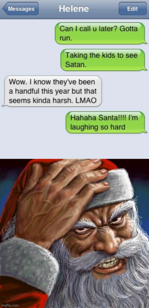 Santa | image tagged in angry santa,autocorrect fail,autocorrect,santa,satan,memes | made w/ Imgflip meme maker