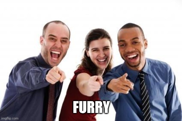 Pointing and laughing | FURRY | image tagged in pointing and laughing | made w/ Imgflip meme maker