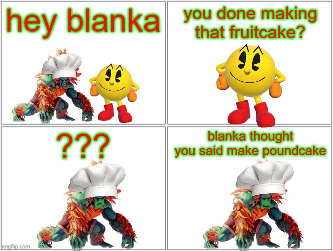 cooking with blanka | hey blanka; you done making that fruitcake? ??? blanka thought you said make poundcake | image tagged in memes,blank comic panel 2x2,street fighter,capcom,christmas,cooking | made w/ Imgflip meme maker