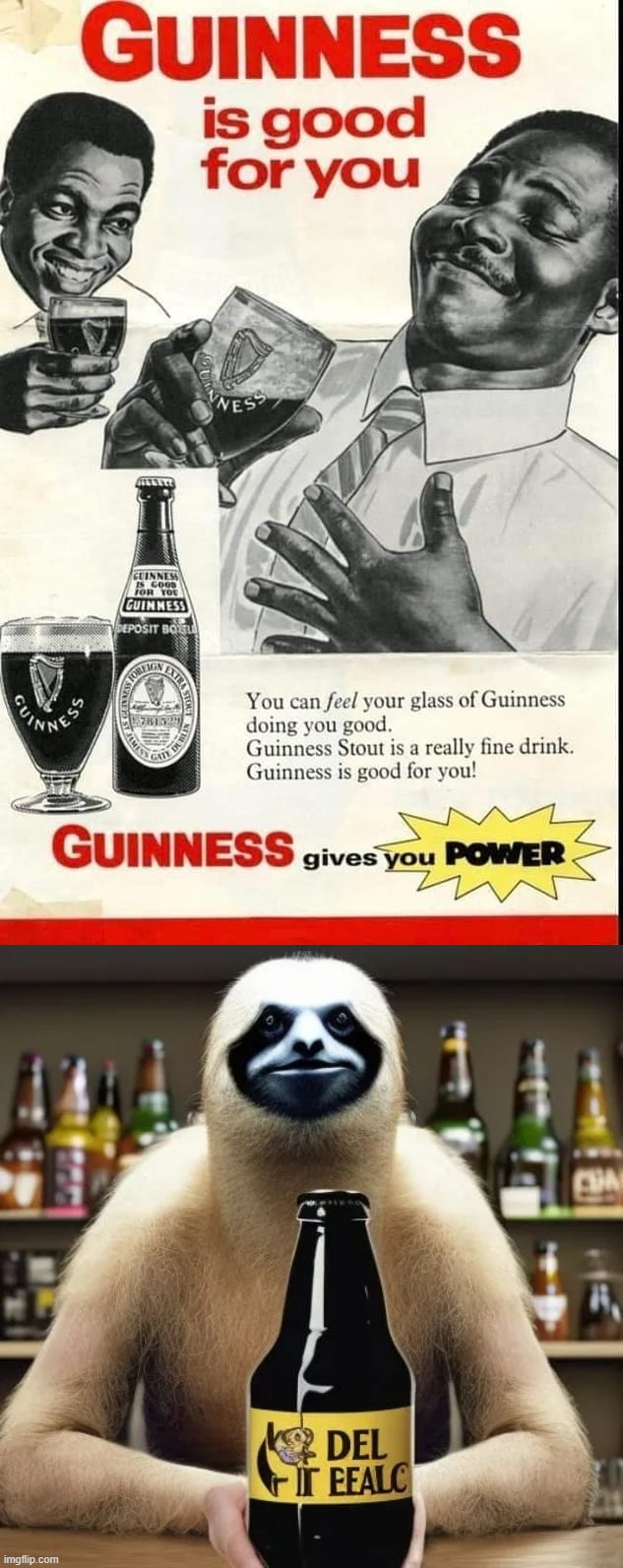You can feel your glass of Guinness doing you good. Guinness Stout is a really fine drink. Guinness is good for you! | image tagged in guinness is good for you,sloth malt beer,guinness,maltgate,sloth,del eealc | made w/ Imgflip meme maker