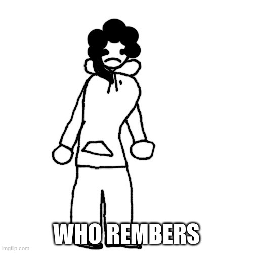 shithead | WHO REMBERS | image tagged in shithead | made w/ Imgflip meme maker