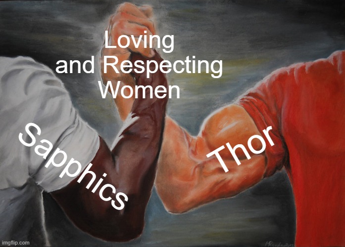 Thor is a Lesbian Icon | Loving and Respecting Women; Thor; Sapphics | image tagged in memes,epic handshake | made w/ Imgflip meme maker