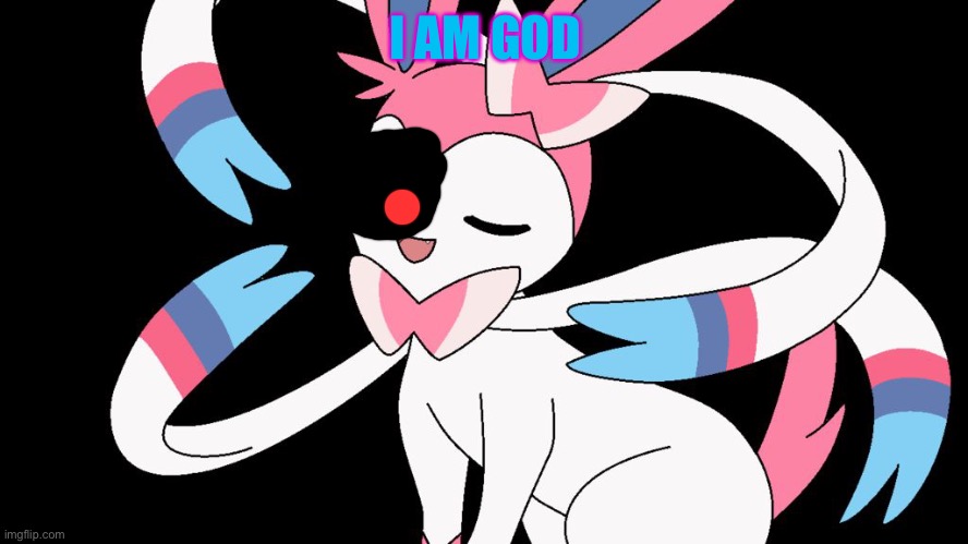 cute sylveon | I AM GOD | image tagged in cute sylveon,sylveon,pokemon | made w/ Imgflip meme maker
