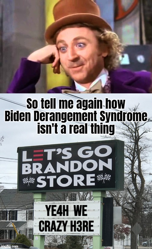 BDS | image tagged in wtg,brandon,tell me,again,big willy wonka tell me again,bds | made w/ Imgflip meme maker