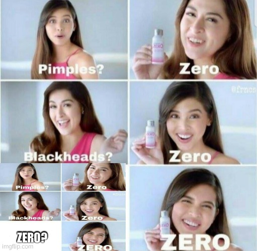 Zero? zero! | ZERO? | image tagged in pimples zero | made w/ Imgflip meme maker