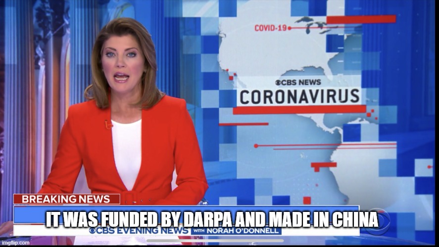CBS Evening News Breaking News Parody | IT WAS FUNDED BY DARPA AND MADE IN CHINA | image tagged in cbs evening news breaking news parody | made w/ Imgflip meme maker