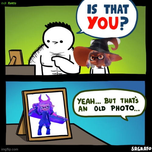 FR though what happened to old Inkmatas | image tagged in is that you yeah but that's an old photo,inkmatas | made w/ Imgflip meme maker