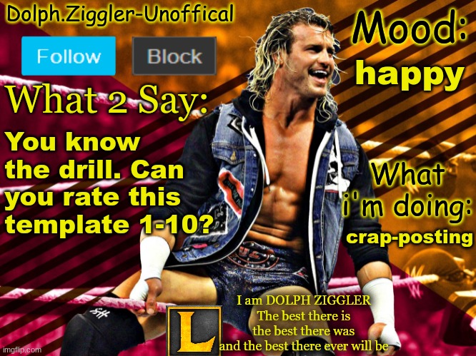 LucotIC's DOLPH ZIGGLER announcement temp (14#) | happy; You know the drill. Can you rate this template 1-10? crap-posting | image tagged in lucotic's dolph ziggler announcement temp 14 | made w/ Imgflip meme maker
