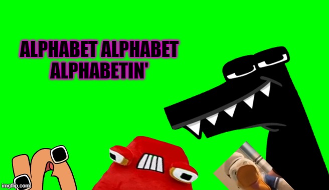 ALPHABET ALPHABET ALPHABETIN' LOGO GREEN SCREEN | ALPHABET ALPHABET
ALPHABETIN' | image tagged in green screen for videos | made w/ Imgflip meme maker