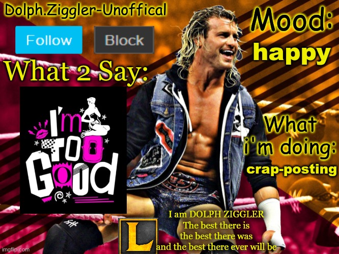 LucotIC's DOLPH ZIGGLER announcement temp (14#) | happy; crap-posting | image tagged in lucotic's dolph ziggler announcement temp 14 | made w/ Imgflip meme maker