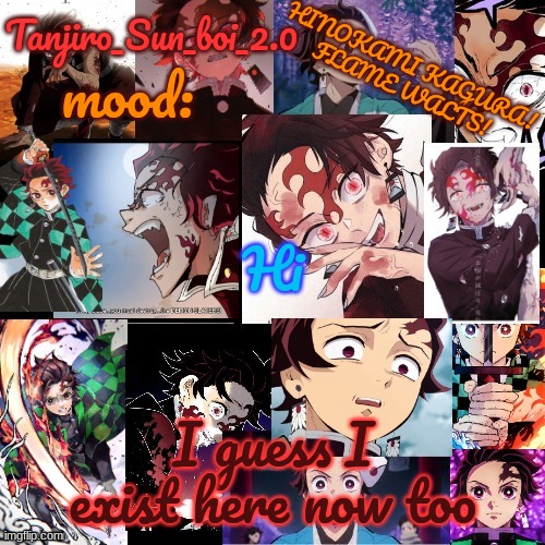 Tanjiro_Sun_boi_2.0's temp ☀ | Hi; I guess I exist here now too | image tagged in tanjiro_sun_boi_2 0's temp | made w/ Imgflip meme maker