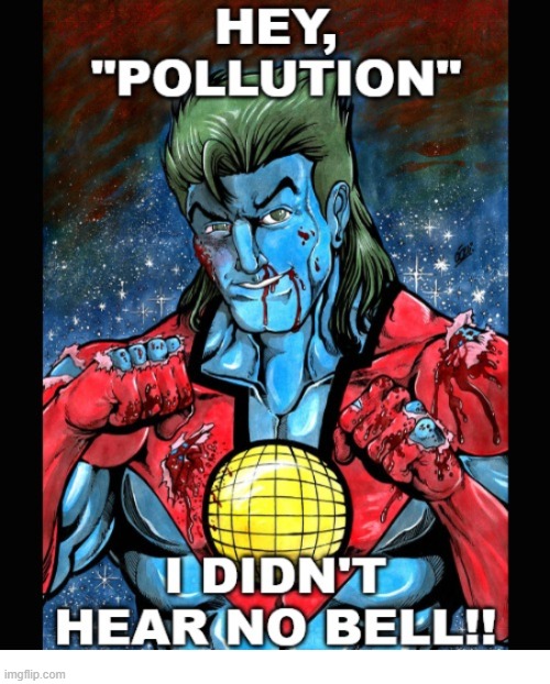 Captain Planet Didn't Hear No Bell | image tagged in captain planet | made w/ Imgflip meme maker
