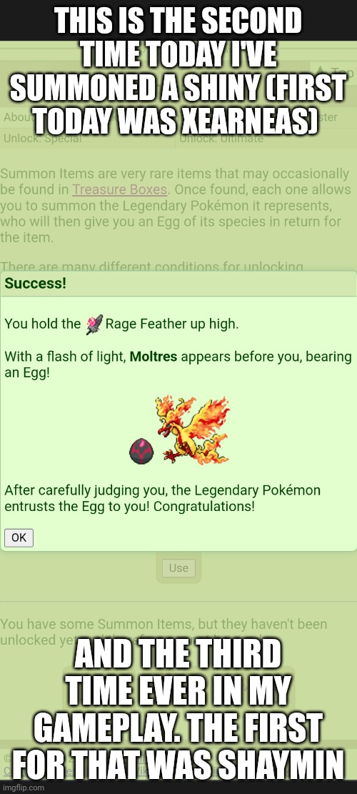 Absolutely useless for hatching a shiny one. | THIS IS THE SECOND TIME TODAY I'VE SUMMONED A SHINY (FIRST TODAY WAS XEARNEAS); AND THE THIRD TIME EVER IN MY GAMEPLAY. THE FIRST FOR THAT WAS SHAYMIN | image tagged in pokemon,bird | made w/ Imgflip meme maker