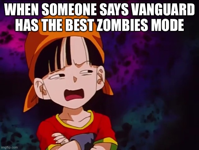 When someone says “Vanguard has the best zombies mode” | WHEN SOMEONE SAYS VANGUARD HAS THE BEST ZOMBIES MODE | image tagged in call of duty,zombies | made w/ Imgflip meme maker