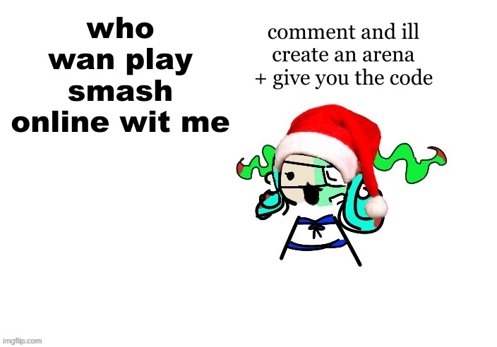 christmas 401 | comment and ill create an arena + give you the code; who wan play smash online wit me | image tagged in christmas 401 | made w/ Imgflip meme maker