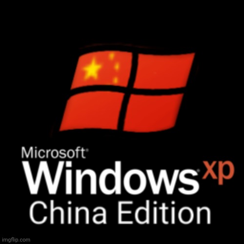Windows XP China Edition | image tagged in windows xp,china | made w/ Imgflip meme maker