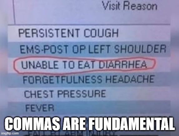 , | COMMAS ARE FUNDAMENTAL | image tagged in you had one job | made w/ Imgflip meme maker