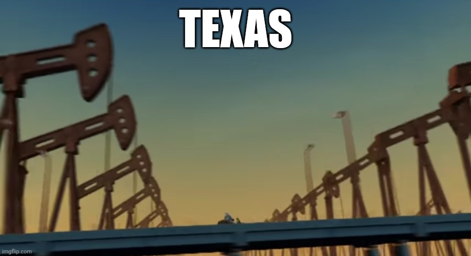 Texas | TEXAS | image tagged in texas,memes,geography,oil | made w/ Imgflip meme maker