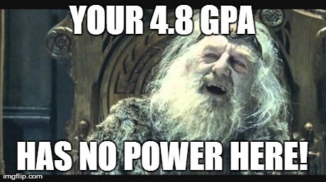YOUR 4.8 GPA HAS NO POWER HERE! | made w/ Imgflip meme maker