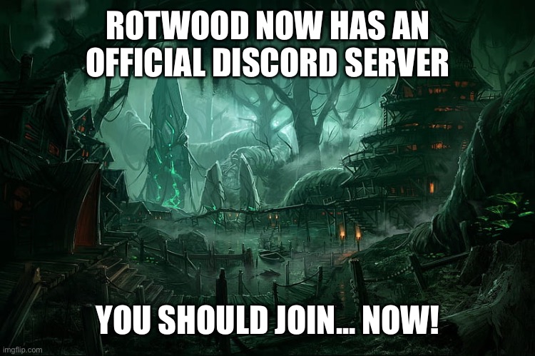 Rotwood, Ohio | ROTWOOD NOW HAS AN OFFICIAL DISCORD SERVER; YOU SHOULD JOIN... NOW! | image tagged in rotwood ohio | made w/ Imgflip meme maker