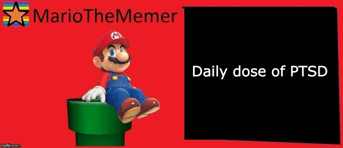 Wheeet | Daily dose of PTSD | image tagged in mariothememer announcement template v1 | made w/ Imgflip meme maker