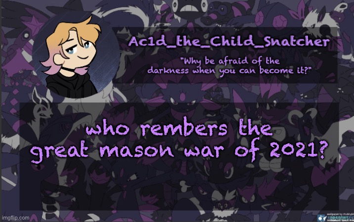 . | who rembers the great mason war of 2021? | made w/ Imgflip meme maker