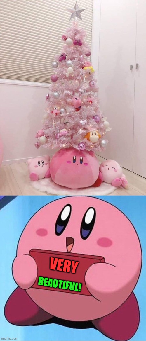 KIRBY TREE | BEAUTIFUL! VERY | image tagged in kirby holding a sign,christmas,nintendo,kirby | made w/ Imgflip meme maker