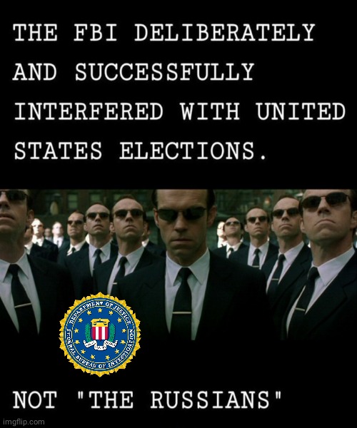 FBI election interference | image tagged in agent smith replicates,why is the fbi here | made w/ Imgflip meme maker