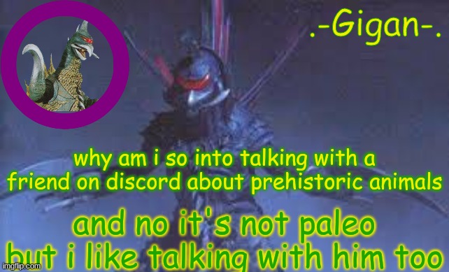 hu;vuhivf;h | why am i so into talking with a friend on discord about prehistoric animals; and no it's not paleo but i like talking with him too | made w/ Imgflip meme maker