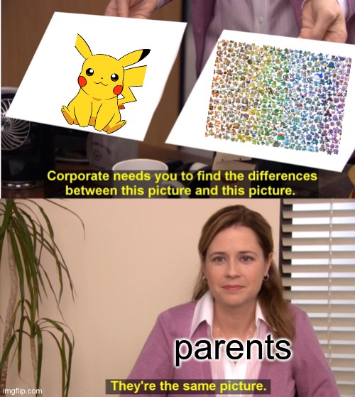 They're The Same Picture | parents | image tagged in memes,they're the same picture | made w/ Imgflip meme maker