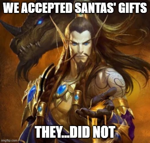 WE ACCEPTED SANTAS' GIFTS; THEY...DID NOT | made w/ Imgflip meme maker