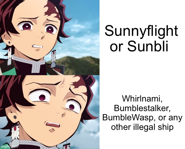 WoF and KnY crossover btw | Sunnyflight or Sunbli; Whirlnami, Bumblestalker, BumbleWasp, or any other illegal ship | image tagged in tanjiro disgusted to even more disgusted | made w/ Imgflip meme maker