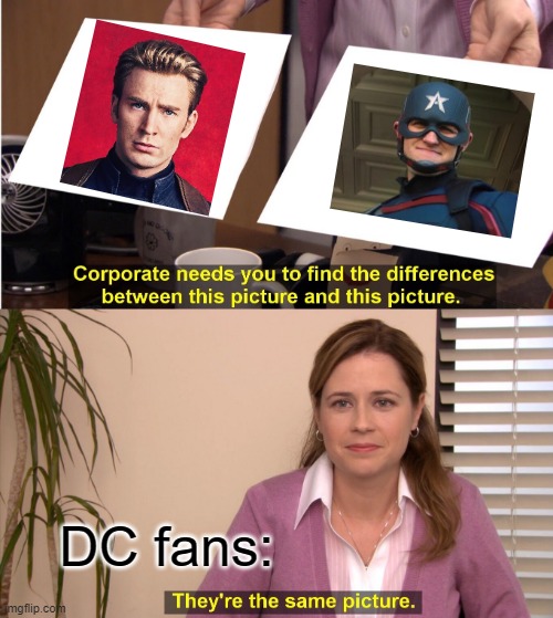 They're The Same Picture Meme | DC fans: | image tagged in memes,they're the same picture | made w/ Imgflip meme maker