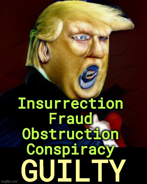 Insurrection
Fraud
Obstruction
Conspiracy; GUILTY | image tagged in trump,insurrection,fraud,obstruction of justice,conspiracy,guilty | made w/ Imgflip meme maker