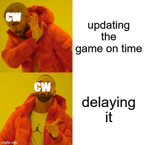 Related | updating the game on time; cw; delaying it; cw | image tagged in memes,drake hotline bling | made w/ Imgflip meme maker